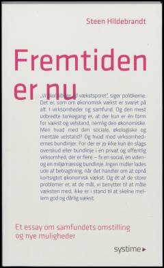 Fremtiden er nu : et essay om samfundets omstilling og nye muligheder