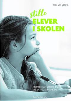 Stille elever i skolen : hvordan kan læreren møde elever med stille adfærd?