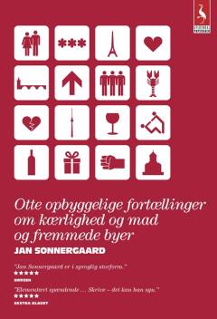 Otte opbyggelige fortællinger om kærlighed og mad og fremmede byer : Paris, Rom, Tbilisi, Prag, Saint-Nazaire, Berlin, Amager