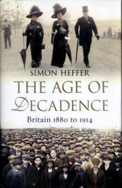 The age of decadence : Britain 1880 to 1914