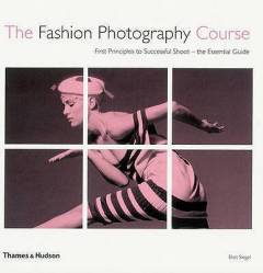 The fashion photography course : first principles to successful shoot - the essential guide
