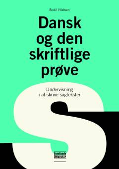 Dansk og den skriftlige prøve : undervisning i at skrive sagtekster