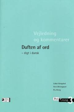 Duften af ord : digt i dansk -- Vejledning og kommentarer