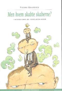Men hvem skabte skaberne? : interviews og forelæsninger