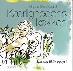 Kærlighedens køkken : spis dig til liv og lyst