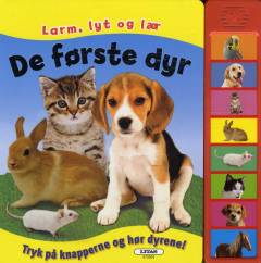 Larm, lyt og lær - de første dyr : tryk på knapperne og hør dyrene!