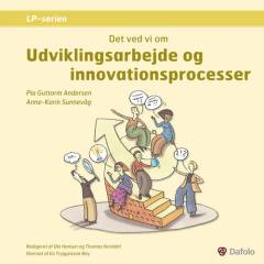 Det ved vi om udviklingsarbejde og innovationsprocesser
