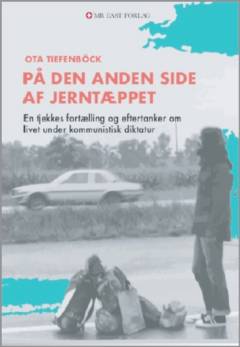 På den anden side af jerntæppet : en tjekkes fortælling og eftertanker om livet under kommunistisk diktatur