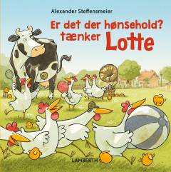 Er det der hønsehold? tænker Lotte