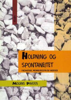Holdning og spontaneitet : pædagogik, menneskesyn og værdier