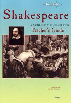 Focus on Shakespeare : a guided tour of his life and works -- Teacher's guide