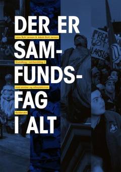 Der er samfundsfag i alt : grundbog i samfundsfag C med øvelser og arbejdsformer