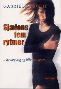 Sjælens fem rytmer : bevæg dig og bliv bevæget
