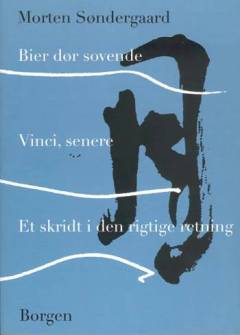 Bier dør sovende: Vinci, senere: Et skridt i den rigtige retning : digte