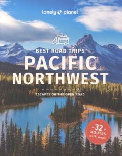 Best road trips Pacific Northwest : escapes on the open road