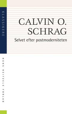 Selvet efter postmoderniteten : selvet i tale, handling, fællesskab og transcendens