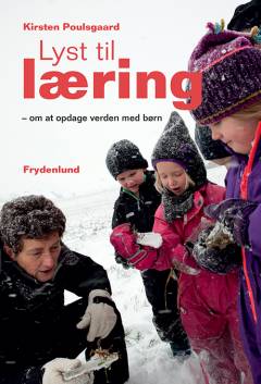 Lyst til læring : om at opdage verden med børn