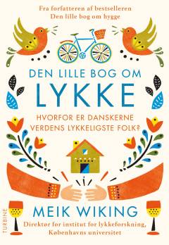 Den lille bog om lykke : hvorfor er danskerne verdens lykkeligste folk?