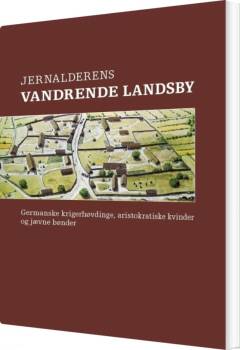Jernalderens vandrende landsby : germanske krigerhøvdinge, aristokratiske kvinder og jævne bønder