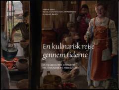 En kulinarisk rejse gennem tiderne : en kogebog med opskrifter fra stenalder til middelalder