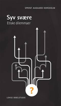 Syv svære : etiske dilemmaer