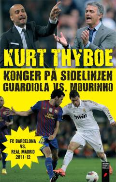 Konger på sidelinjen : Guardiola vs. Mourinho : FC Barcelona vs. Real Madrid 2011-12