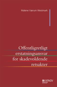 Offentligretligt erstatningsansvar for skadevoldende retsakter der lider af en væsentlig retlig mangel