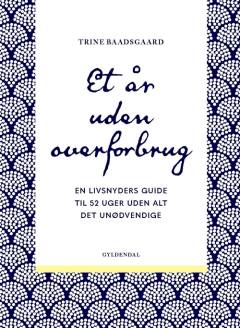 Et år uden overforbrug : en livsnyders guide til 52 uger uden alt det unødvendige