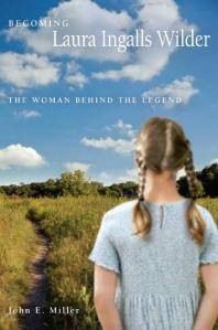 Becoming Laura Ingalls Wilder : the woman behind the legend