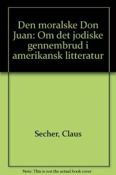 Den moralske Don Juan : om det jødiske gennembrud i amerikansk litteratur