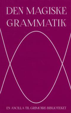 Den magiske grammatik : en ancilla til Grimoire-biblioteket