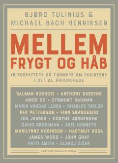 Mellem frygt og håb : 18 forfattere og tænkere om eksistens i det 21. århundrede