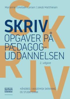 Skriv opgaver på pædagoguddannelsen : håndbog i akademisk skrivning og studieteknik