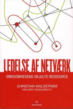 Ledelse af netværk : virksomhedens skjulte ressource