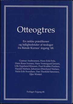 Otteogtres : en række prædikener og lejlighedstaler af teologer fra Rønde Kursus' årgang '68