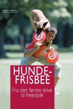 Hundefrisbee : fra første kast til freestyle