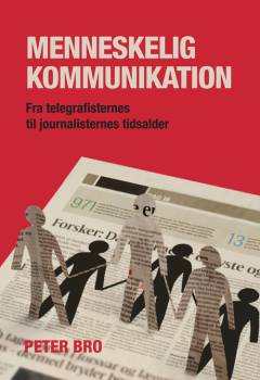 Menneskelig kommunikation : fra telegrafisternes til journalisternes tidsalder