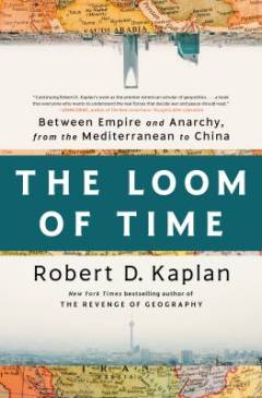 The loom of time : between empire and anarchy, from the Mediterranean to China