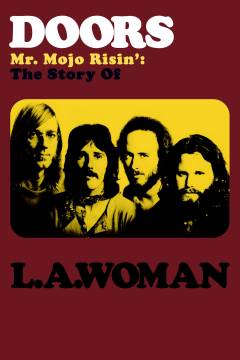 Mr. Mojo risin' : The story of L.A. woman