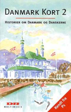 Danmark kort : historier om Danmark og danskerne : hentet fra radioens P1. Bind 2