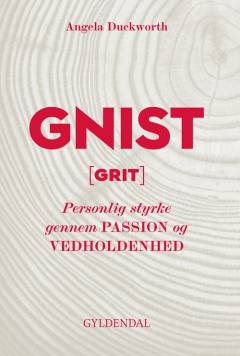 Gnist : personlig styrke gennem passion og vedholdenhed