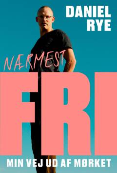 Nærmest fri : min vej ud af mørket