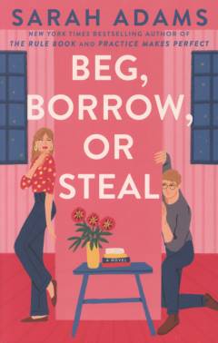 Beg, borrow, or steal : a novel