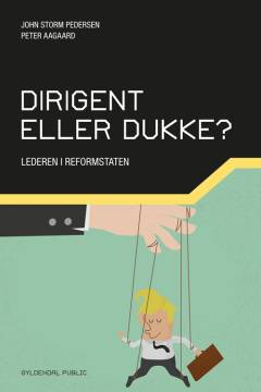 Dirigent eller dukke? : lederen i reformstaten
