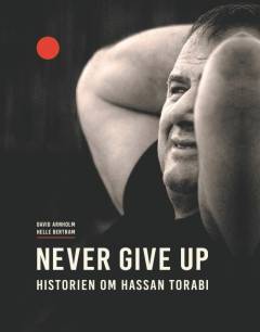 Never give up : historien om Hassan Torabi