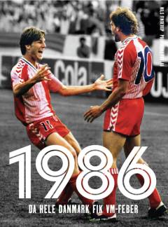 1986 : da hele Danmark fik VM-feber