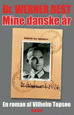 Dr. Werner Best - mine danske år : en roman