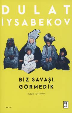 Biz savaşı görmedik