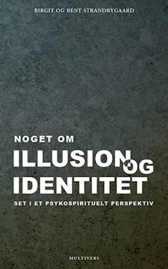 Noget om illusion og identitet set i et psykospirituelt perspektiv