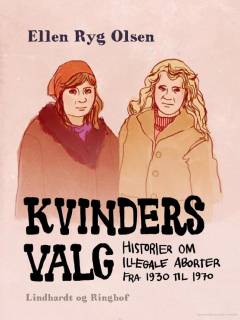 Kvinders valg : historier om illegale aborter fra 1930 til 1970